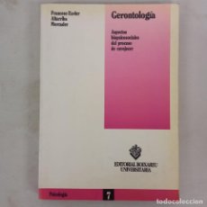 Libros de segunda mano: GERONTOLOGIA. ASPECTOS BIOPSICOSOCIALES DEL PROCESO DE ENVEJECER / FRANCESC-XAVIER ALTARRIBA. Lote 361200055
