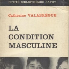 Libros de segunda mano: CATHERINE VALABREGUE: LA CONDITION MASCUILINE. Lote 364330401
