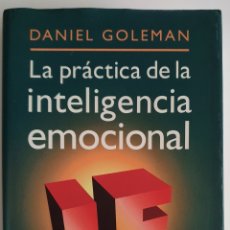 Libros de segunda mano: DANIEL GOLEMAN LA PRÁCTICA DE LA INTELIGENCIA EMOCIONAL. Lote 366123816
