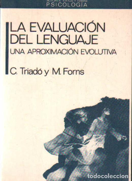Libros de segunda mano: LA EVAUACI&Oacute;N DEL LENGUAJE. UNA APROXIMACI&Oacute;N EVOLUTIVA. TRIAD&Oacute;, C. / FORNS, M. A-PSI-722