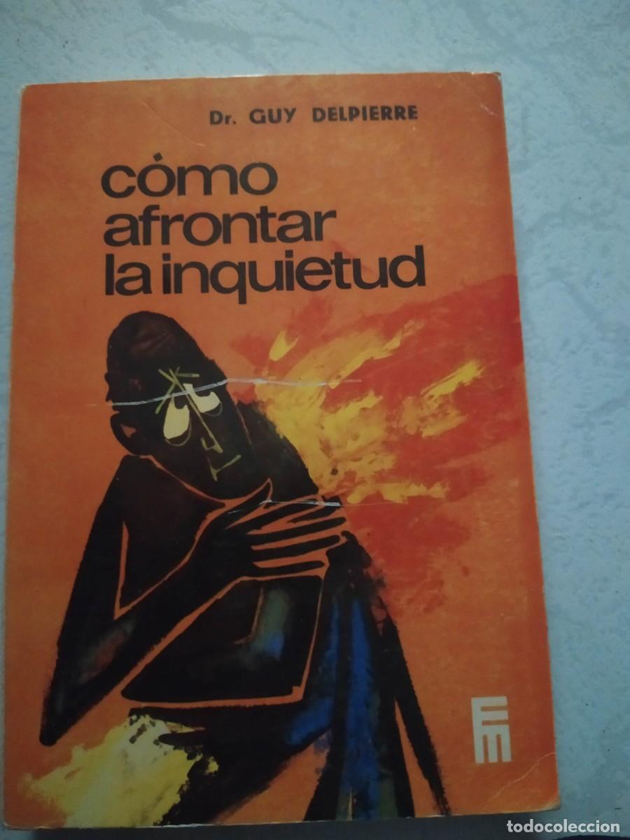 Libros de segunda mano: C&Oacute;MO AFRONTAR LA INQUIETUD - GUY DELPIERRE - Foto 1
