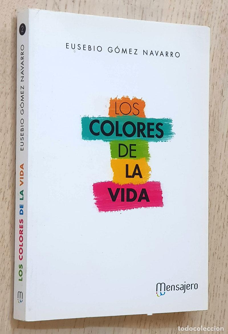 Libros de segunda mano: LOS COLORES DE LA VIDA - G&Oacute;MEZ NAVARRO, Eusebio - Foto 1