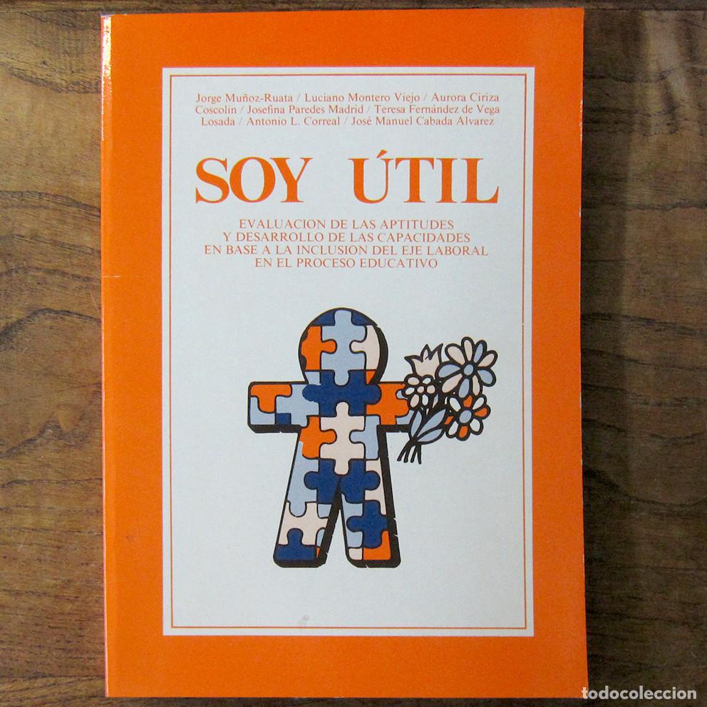 Gebrauchte B&uuml;cher: VV.AA - SOY &Uacute;TIL, EVALUACI&Oacute;N APTITUDES EN BASE A LA INCLUSI&Oacute;N DEL EJE LABORAL - 1984 - DISCAPACIDAD
