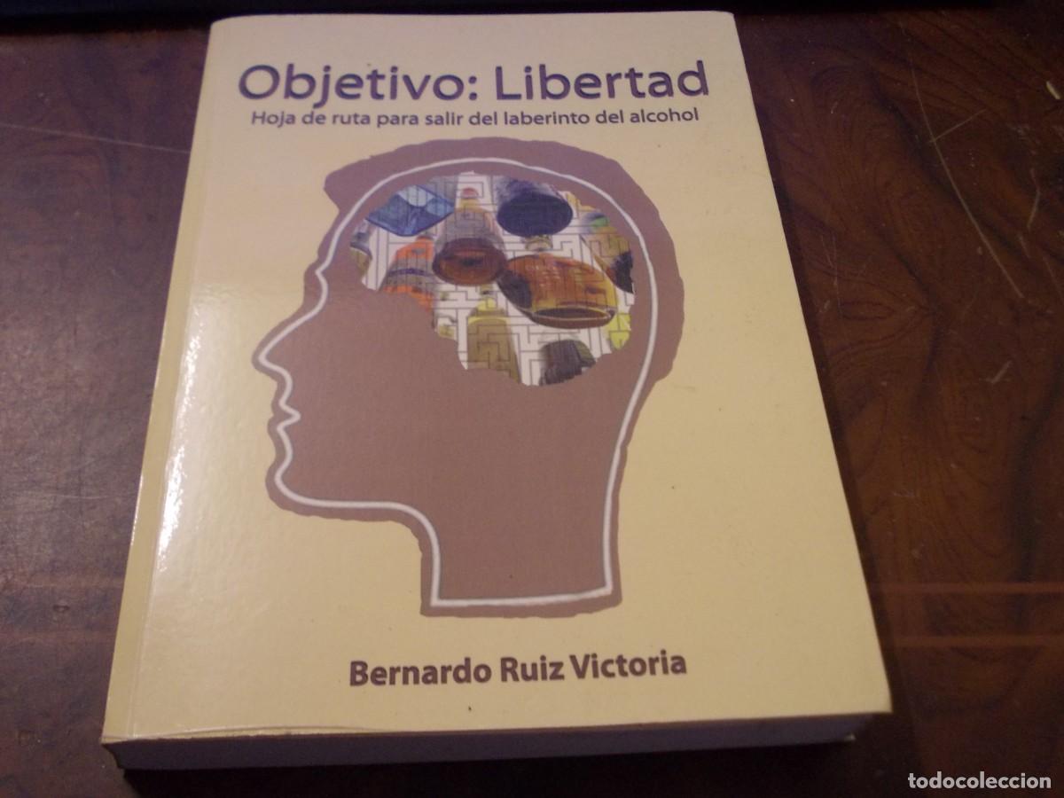 Gebrauchte B&uuml;cher: Objetivo: Libertad. Hoja de ruta para salir del laberinto del alcohol. Bernardo Ru&iacute;z Victoria 2.010