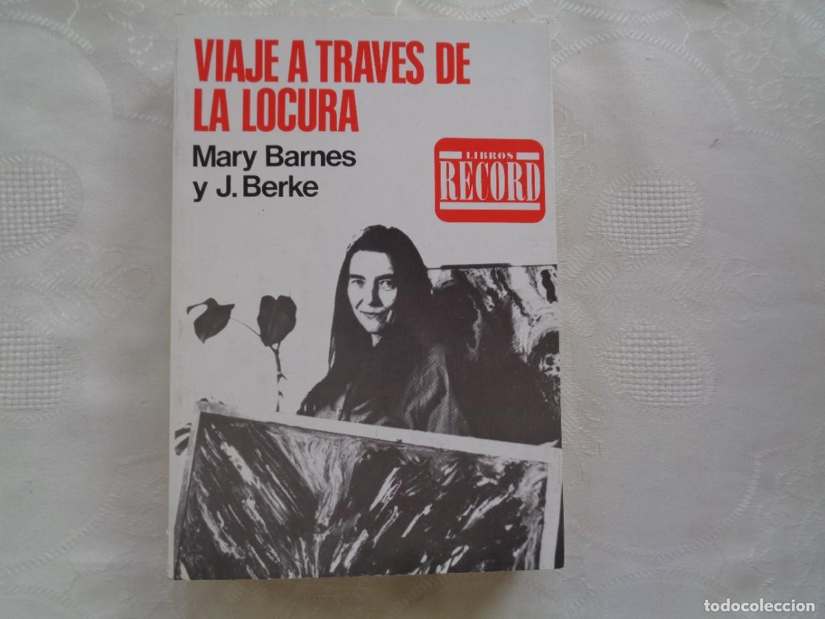 Libros de segunda mano: MARY BARNES Y J. BERKE. VIAJE A TRAV&Eacute;S DE LA LOCURA. 1985. PR&Oacute;LOGO DEL DOCTOR RAM&Oacute;N SARRO.