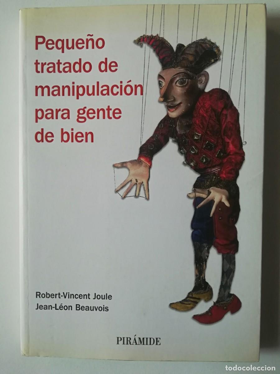 Libros de segunda mano: PEQUE&Ntilde;O TRATADO DE MANIPULACI&Oacute;N PARA GENTE BIEN - ROBERT-VINCENT JOULE, JEAN-L&Eacute;ON BEAUVOIS - 2008