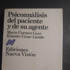 Libros de segunda mano: PSICOANÁLISIS DEL PACIENTE Y DE SU AGENTE - MARIA CARMEN GEAR Y ERNESTO CESAR LIENDO. Lote 375883744