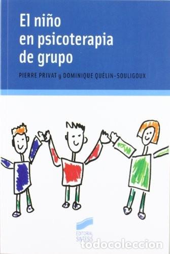 Libros de segunda mano: Pierre Privat y Dominique Qu&eacute;lin-Souligoux. El ni&ntilde;o en psicoterapia de grupo. editorial S&iacute;ntesis