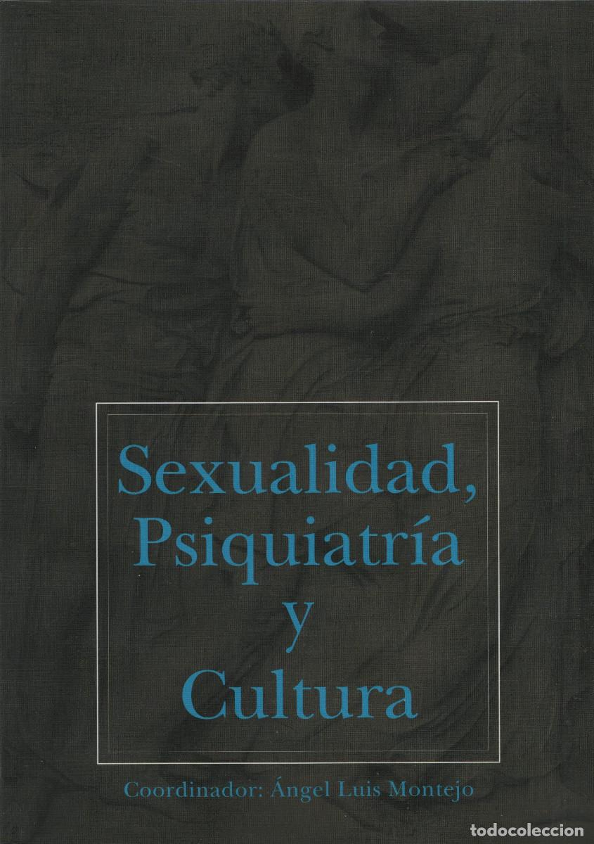 Libros de segunda mano: Sexualidad, psiquiatr&iacute;a y cultura.Coordinador:&Aacute;ngel Luis Montejo.Editorial Glosa.2005.