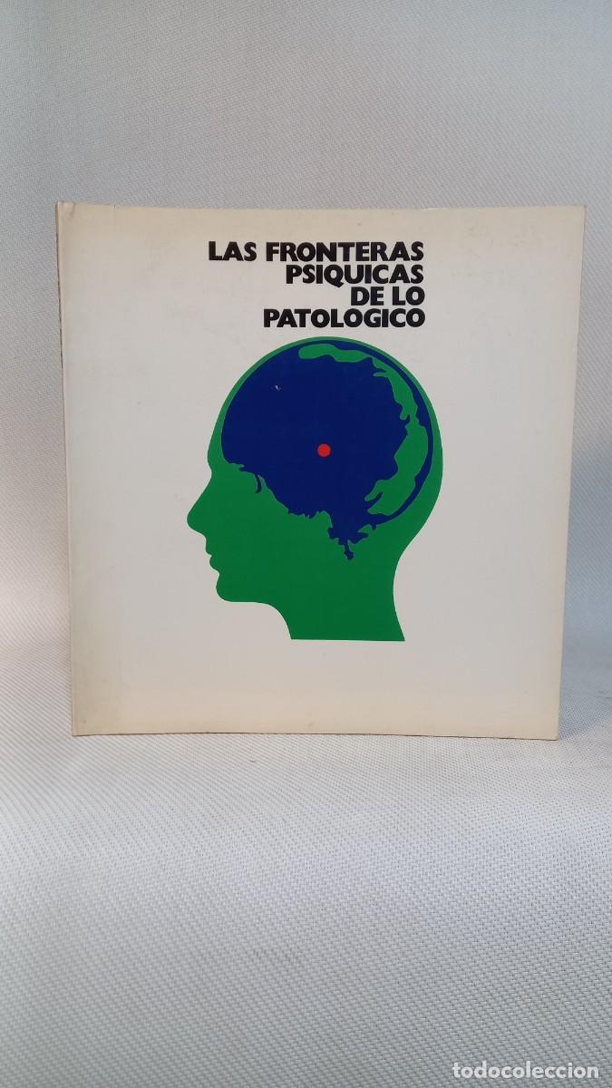 Libros de segunda mano: LAS FRONTERAS PSIQUICAS DE LO PATOLOGICO / QUIMICOS UNIDOS EDITOR. 1976