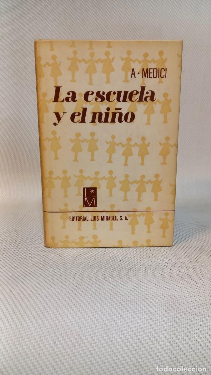 Libros de segunda mano: La escuela y El Ni&ntilde;o .Angela Medici. Editorial Luis Miracle 1964