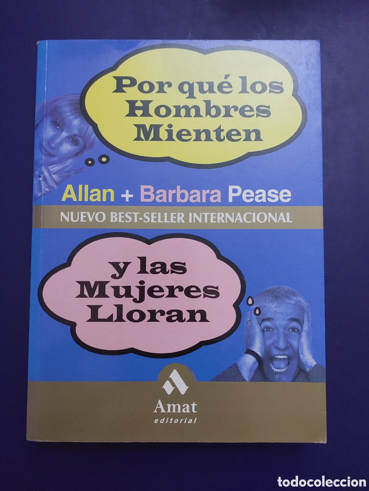 Libros de segunda mano: POR QU&Eacute; LOS HOMBRES MIENTEN Y LAS MUJERES LLORAN ALLAN+BARBARA PEASE AMAT EDITORIAL 2002