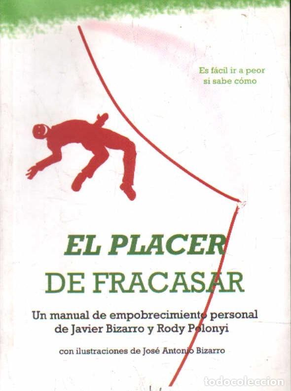 Libros de segunda mano: EL PLACER DE FRACASAR. BIZARRO, JAVIER / POLONYI, RODY. A-PSI-730 ,2