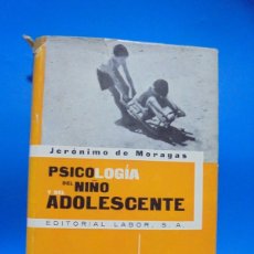 Libros de segunda mano: PSICOLOGIA DEL NIÑO Y DEL ADOLESCENTE. JERONIMO DE MORAGAS. EDITORIAL LABOR. 1963. PAGS: 314.