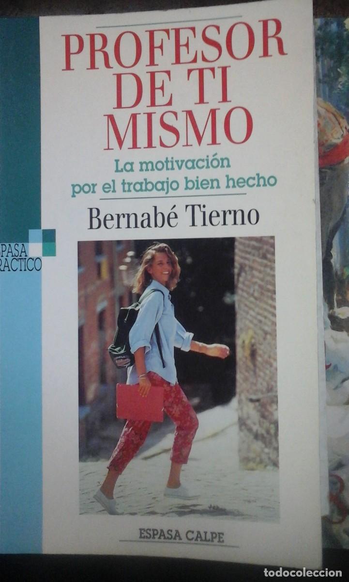 Second hand books: Bernab&eacute; Tierno: PROFESOR DE TI MISMO. La motivaci&oacute;n por el trabajo bien hecho (Madrid, 1995)