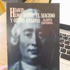 Libros de segunda mano: RARO. SOBRE EL SUICIDIO Y OTROS ENSAYOS, DAVID HUME, ALIANZA, 1988, TAPA BLANDA, BUEN ESTADO. Lote 385052714