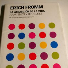 Libros de segunda mano: ERICH FROMM . LA ATRACCIÓN DE LA VIDA. AFORISMOS Y OPINIONES. Lote 388078359