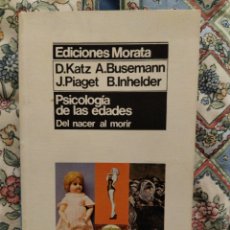 Libros de segunda mano: PSICOLOGÍA DE LAS EDADES, DEL NACER AL MORIR, D. KATZ A. BUSEMANN, J.PIAGET, B. INHELDER. Lote 388100649