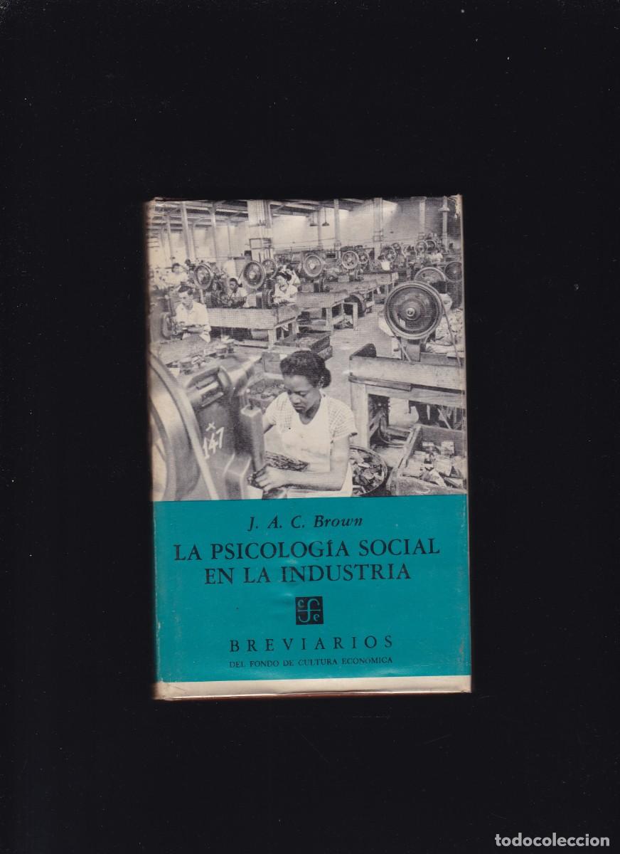 Libri di seconda mano: LA PSICOLOG&Iacute;A SOCIAL EN LA INDUSTRIA - J.A.C.BROWN - FONDO CULTURA ECONOMICA 1973