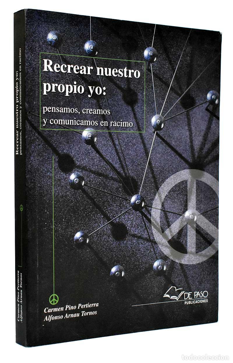 Gebrauchte B&uuml;cher: Recrear nuestro propio yo: pensamos, creamos y comunicamos en racimo - Carmen Pino Pertierra y Alfon