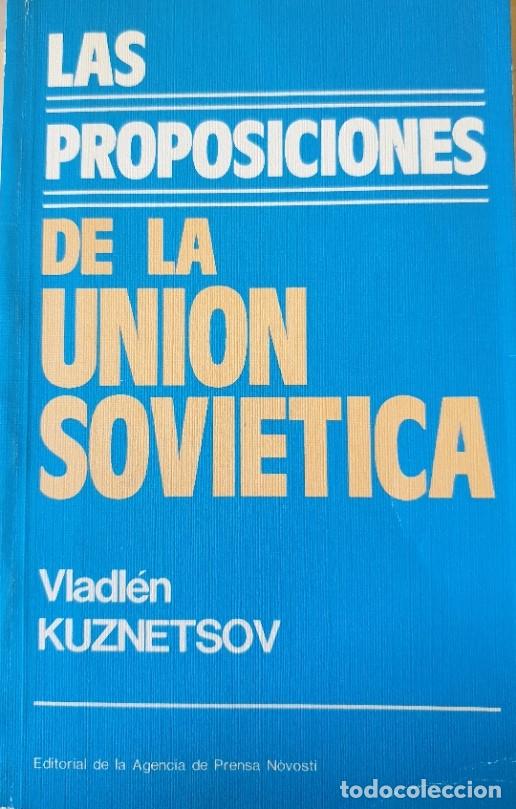 Libros de segunda mano: LAS PROPOSICIONES DE LA UNION SOVIETICA. - KUZNETSOV, Vladlen. - Foto 1