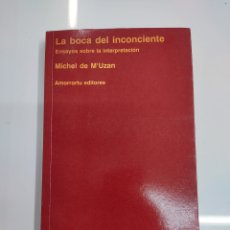 Libros de segunda mano: LA BOCA DEL INCONCIENTE ENSAYOS SOBRE LA INTERPRETACION MICHEL DE M'UZAN AMORRORTU ED. 1994. Lote 394503074
