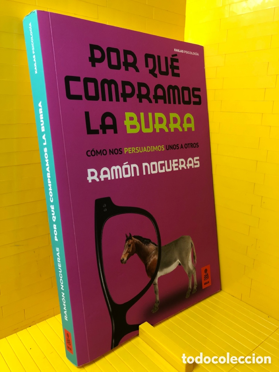 Gebrauchte B&uuml;cher: POR QU&Eacute; COMPRAMOS LA BURRA ● COMO NOS PERSUADIMOS UNOS A OTROS ● RAMON NOGUERAS ● KAILAS ● 202