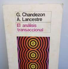 Libros de segunda mano: EL ANÁLISIS TRANSACCIONAL. G. CHANDEZON Y A. LANCESTRE. EDICIONES MORATA 1987.