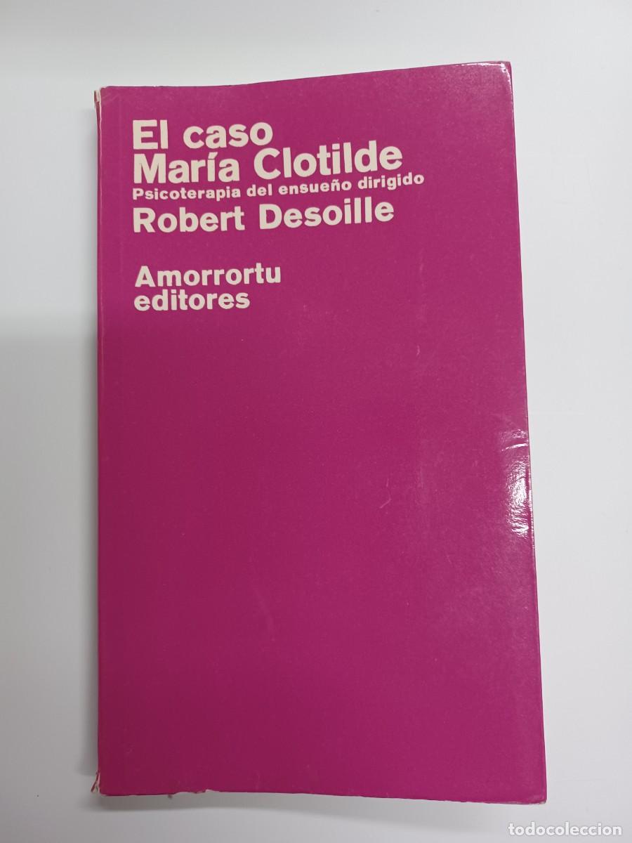 Libros de segunda mano: DESOILLE, ROBERT. EL CASO MAR&Iacute;A CLOTILDE. PSICOTERAPIA DEL ENSUE&Ntilde;O DIRIGIDO