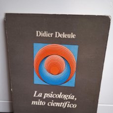 Libros de segunda mano: LA PSICOLOGÍA, MITO CIENTÍFICO. DIDIER DELEULE. EDITORIAL ANAGRAMA 1972.