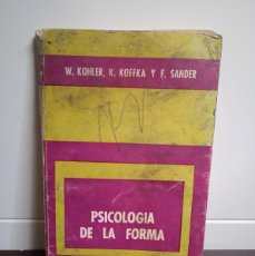 Libros de segunda mano: PSICOLOGÍA DE LA FORMA. W. KOHLER, K. KOFFKA Y F. SANDER. PAIDÓS 1969.