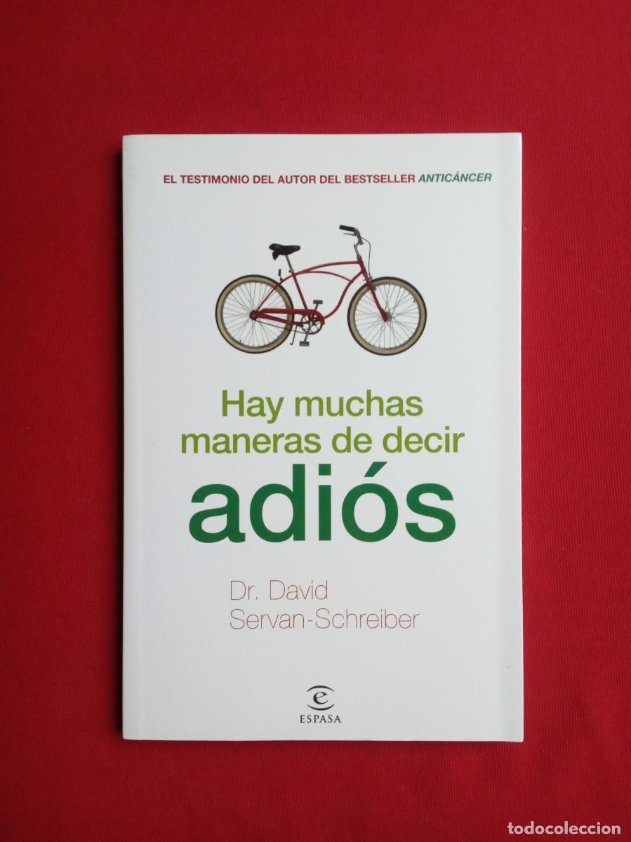 Libros de segunda mano: DR. DAVD SERVAN - HAY MUCHAS MANERAS DE DECIR ADI&Oacute;S - RESTOS DE LIBRER&Iacute;A