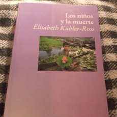 Libros de segunda mano: ELIZABETH KUBLER-ROSS. LOS NIÑOS Y LA MUERTE. LUCIÉRNAGA 1993. Lote 401345549