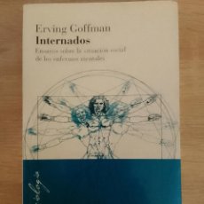 Libros de segunda mano: ERVING GOFFMAN: INTERNADOS. ENSAYOS SOBRE LA SITUACIÓN SOCIAL DE LOS ENFERMOS MENTALES. Lote 401371904