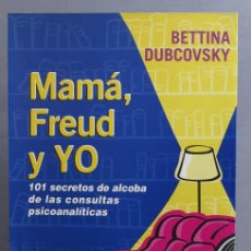 Libros de segunda mano: MAMÁ, FREUD Y YO. BETTINA DUBCOVSKY. Lote 401617959