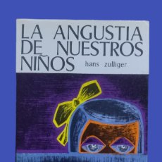 Libros de segunda mano: LA ANGUSTIA DE NUESTROS NIÑOS / HANS ZULLIGER. 1968. CASI COMO NUEVO.. Lote 402326684