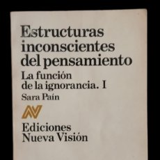 Libros de segunda mano: ESTRUCTURAS INCONSCIENTES DEL PENSAMIENTO. LA FUNCIÓN DE LA IGNORANCIA. I. SARA PAÍN. 1979.. Lote 402717274