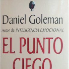 Libros de segunda mano: EL PUNTO CIEGO -PSICOLOGÍA DEL AUTOENGAÑO DANIEL GOLEMAN. Lote 403355379
