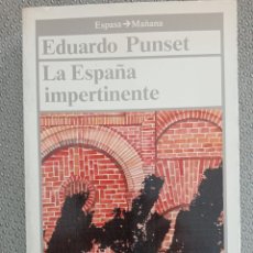 Libros de segunda mano: LA ESPAÑA IMPERTINENTE / EDUARD PUNSET. Lote 403403374