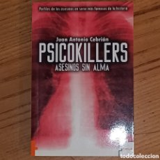Libros de segunda mano: PSICOKILLERS. ASESINOS SIN ALMA. JUAN ANTONIO CEBRIÁN. Lote 403412524