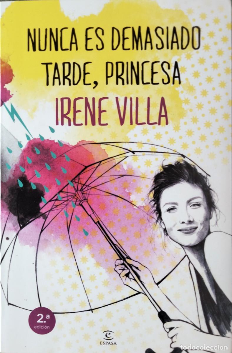 Libros de segunda mano: Irene Villa-Nunca es demasiado tarde,princesa.Espasa.2013.