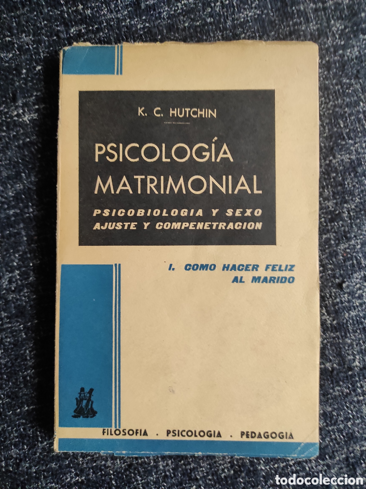 Libri di seconda mano: Psicolog&iacute;a matrimonial. Psicobiolog&iacute;a y sexo, ajuste y compenetraci&oacute;n / K. C. HUTCHIN -ED. 1965