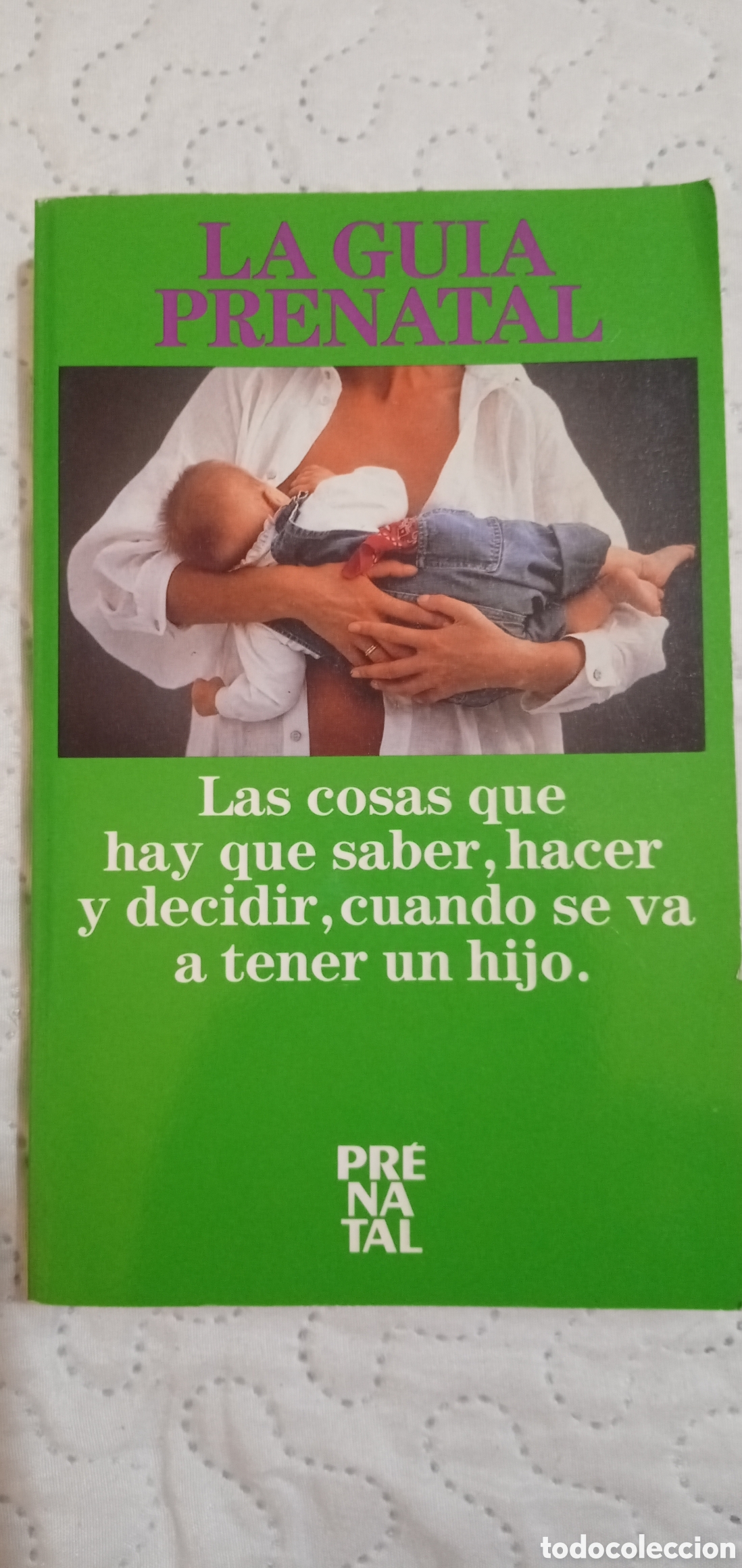 Libros de segunda mano: Guia Prenatal .Las cosas que hay que saber,hacer y decidir,cuando se va a tener un hijo.1990.