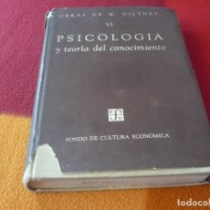 Libros de segunda mano: PSICOLOGIA Y TEORIA DEL CONOCIMIENTO VI OBRAS DE WILHELM DILTHEY 1951 FONDO DE CULTURA ECONOMICA