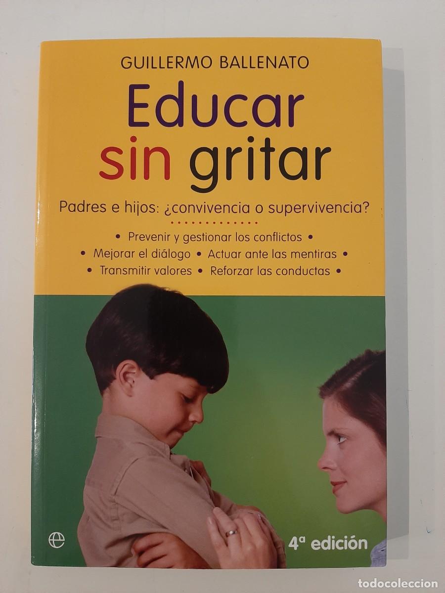 Libros de segunda mano: EDUCAR SIN GRITAR. GUILLERMO BALLENATO. ESFERA DE LOS LIBROS. 2007 - Foto 1