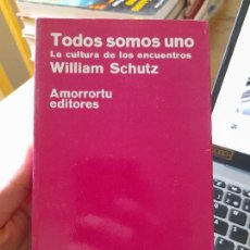 Libros de segunda mano: PSICOLOGÍA. TODOS SOMOS UNO, LA CULTURA DE LOS ENCUENTROS, WILLIAM SCHUTZ, ED. AMORRORTU, 1971, L38