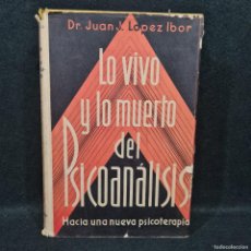 Libros de segunda mano: LO VIVO Y LO MUERTO DEL PSICOANALISIS . DR.JUAN J. LOPEZ IBOR - LUIS MIRACLE EDITOR 1936 / 25.611