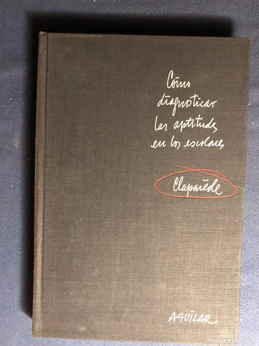 Libros de segunda mano: E. CLAPAREDE: - COMO DIAGNOSTICAR LAS APTITUDES EN LOS ESCOLARES - (1961) - Foto 1