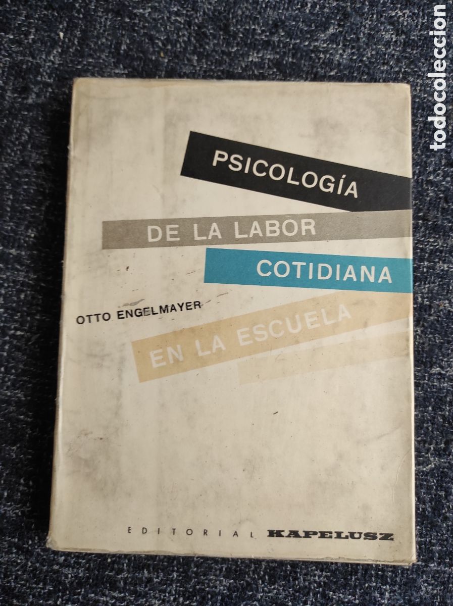 Second hand books: PSICOLOGIA DE LA LABOR COTIDIANA EN LA ESCUELA / OTTO ENGELMAYER