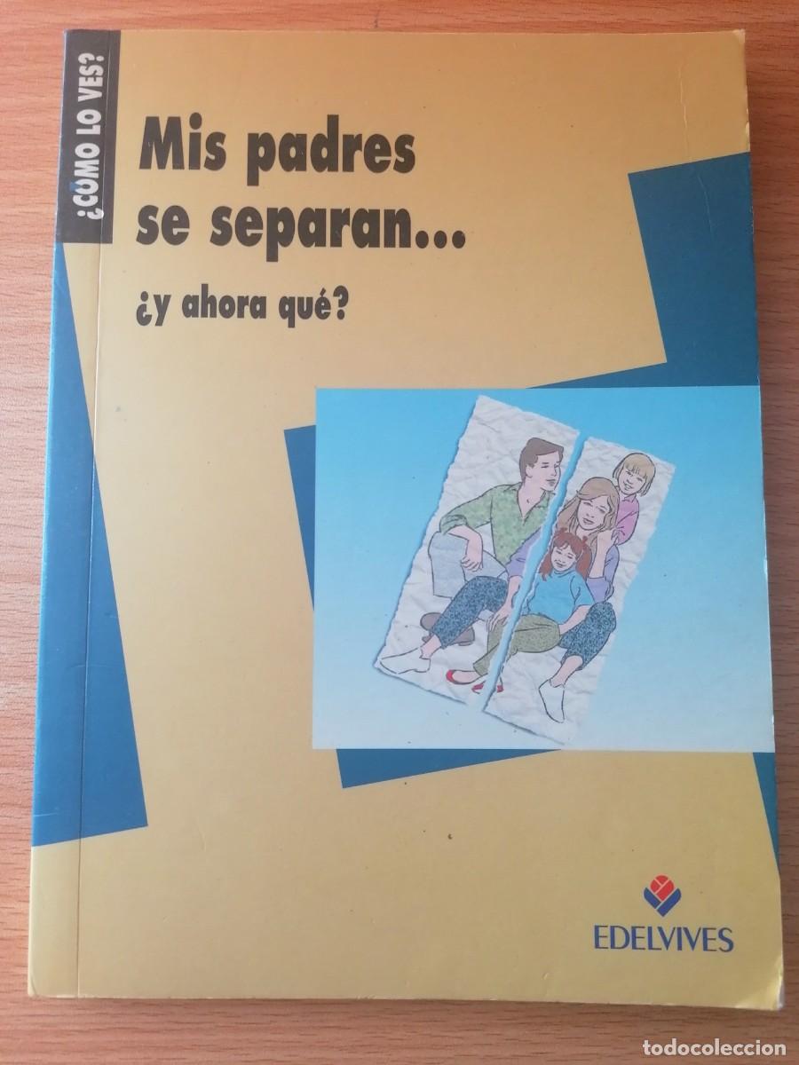 Libros de segunda mano: MIS PADRES SE SEPARAN.. &iquest; Y AHORA QUE?.. MINOU AZOULAI. EDELVIVES. 1995